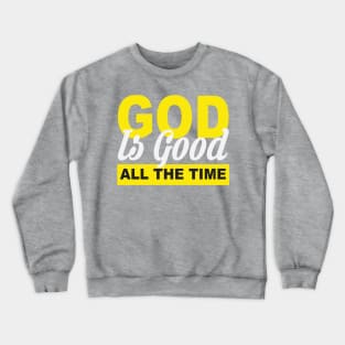 God is Good All The Time Crewneck Sweatshirt